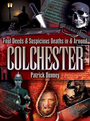cover image of Foul Deeds & Suspicious Deaths in & Around Colchester